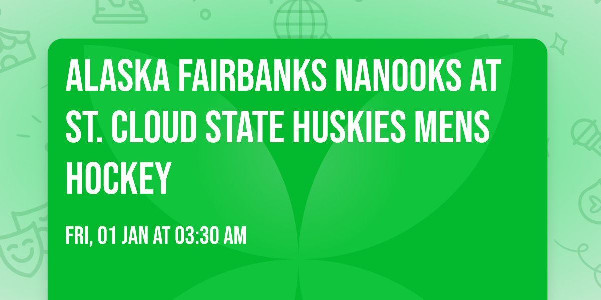 Alaska Fairbanks Nanooks at St. Cloud State Huskies Mens Hockey