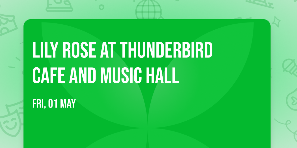 Lily Rose at Thunderbird Cafe and Music Hall