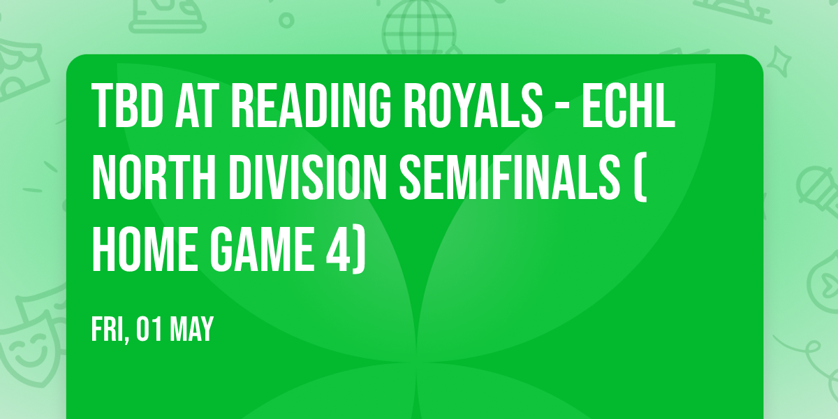 TBD at Reading Royals - ECHL North Division Semifinals (Home Game 4)
