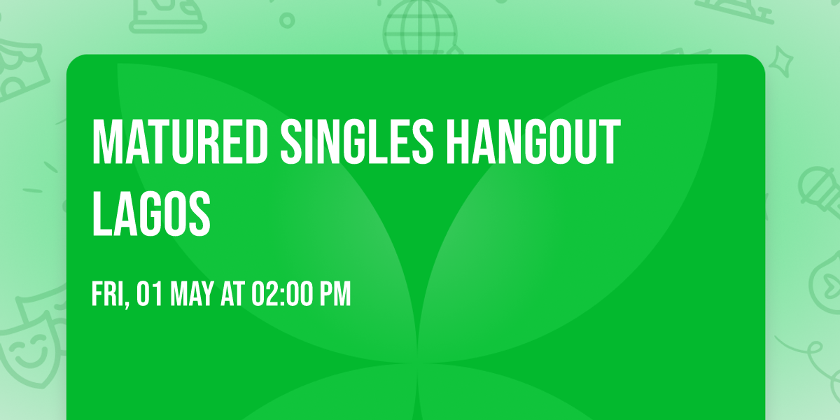 Matured Singles Hangout Lagos 