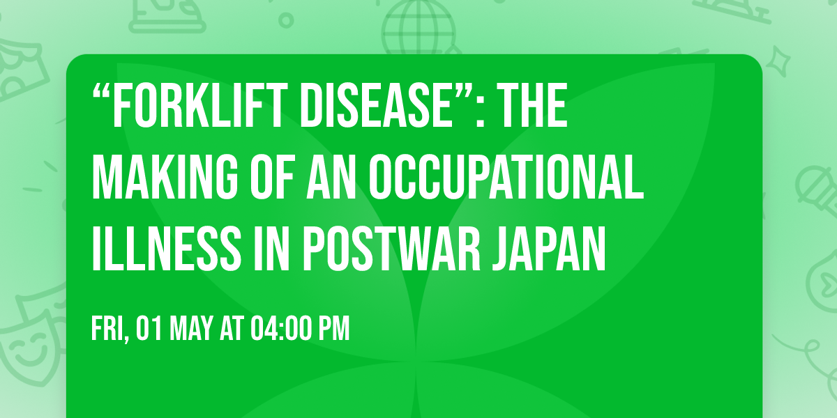 \u201cForklift Disease\u201d: The Making of an Occupational Illness in Postwar Japan