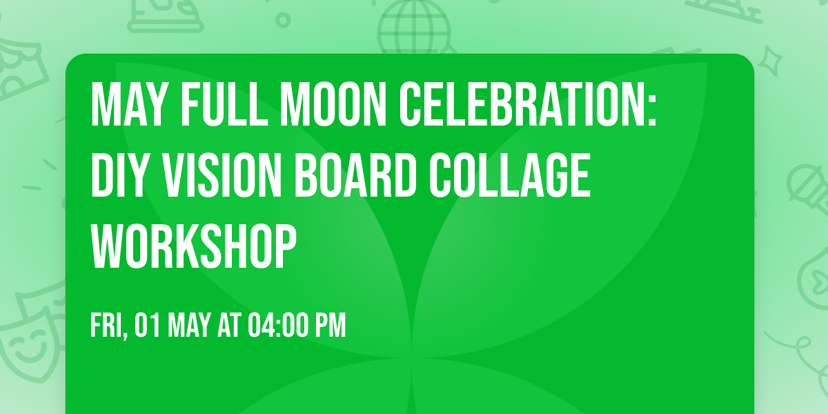 May Full Moon Celebration: DIY Vision Board Collage Workshop