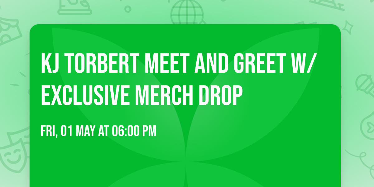 KJ Torbert Meet and Greet W\/Exclusive Merch Drop