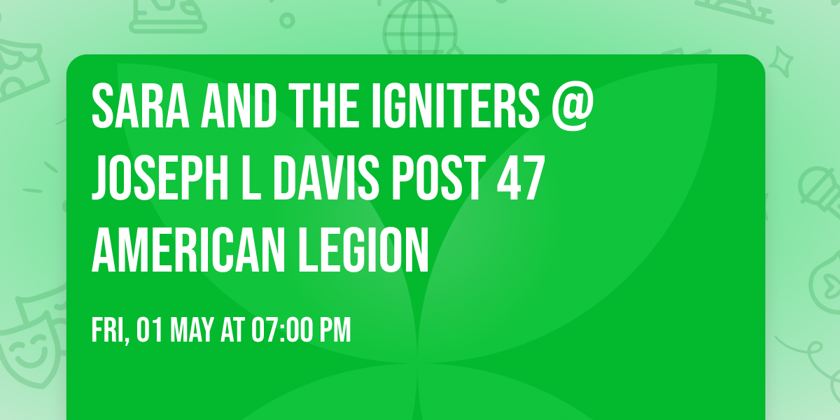 Sara and The Igniters @ Joseph L Davis Post 47 American Legion