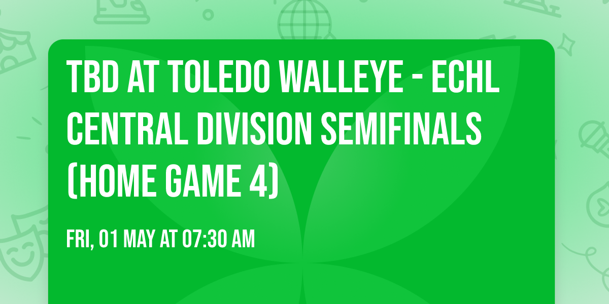 TBD at Toledo Walleye - ECHL Central Division Semifinals (Home Game 4)