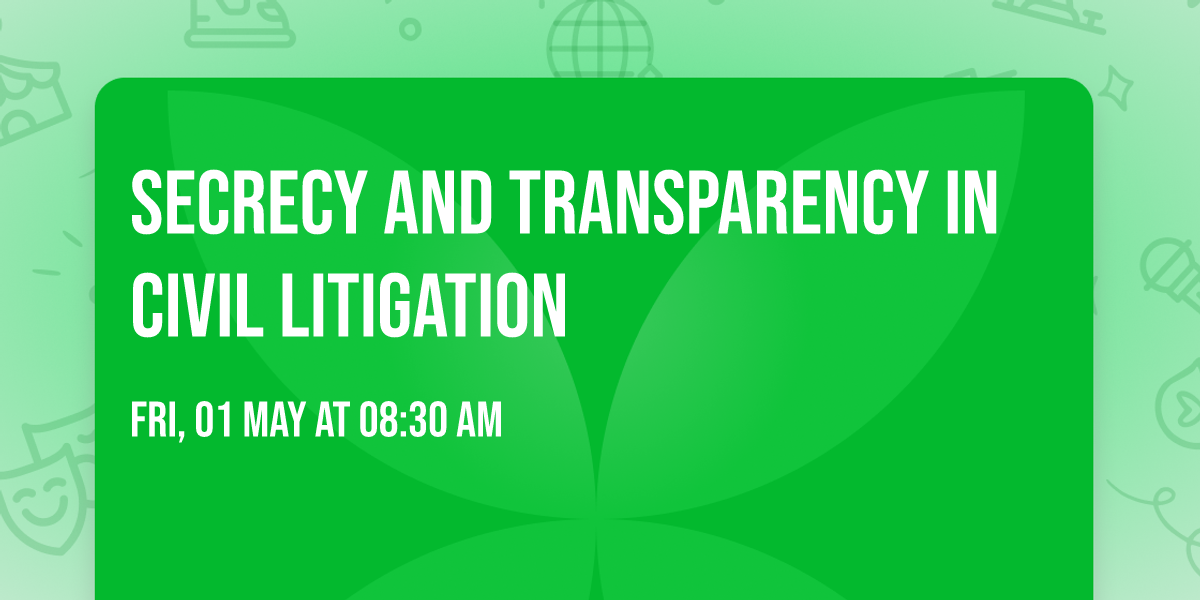 Secrecy and Transparency in Civil Litigation