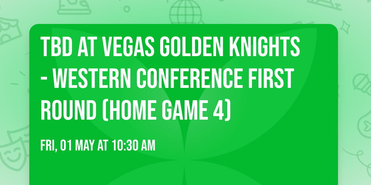 TBD at Vegas Golden Knights - Western Conference First Round (Home Game 4)