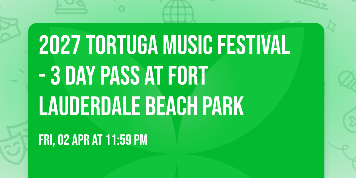 2027 Tortuga Music Festival - 3 Day Pass at Fort Lauderdale Beach Park