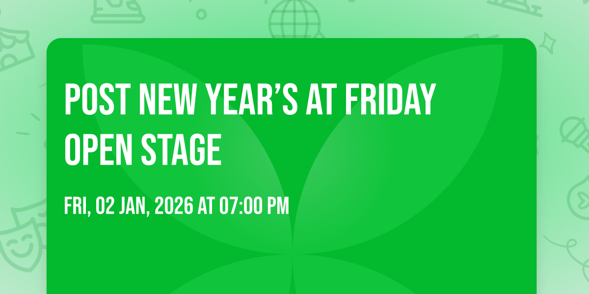 Post New Year\u2019s at Friday Open Stage \ud83d\udc4c\ud83c\udfb6\ud83e\udd73\ud83c\udf7b\ud83c\udf55\ud83c\udfb6\ud83c\udfb8