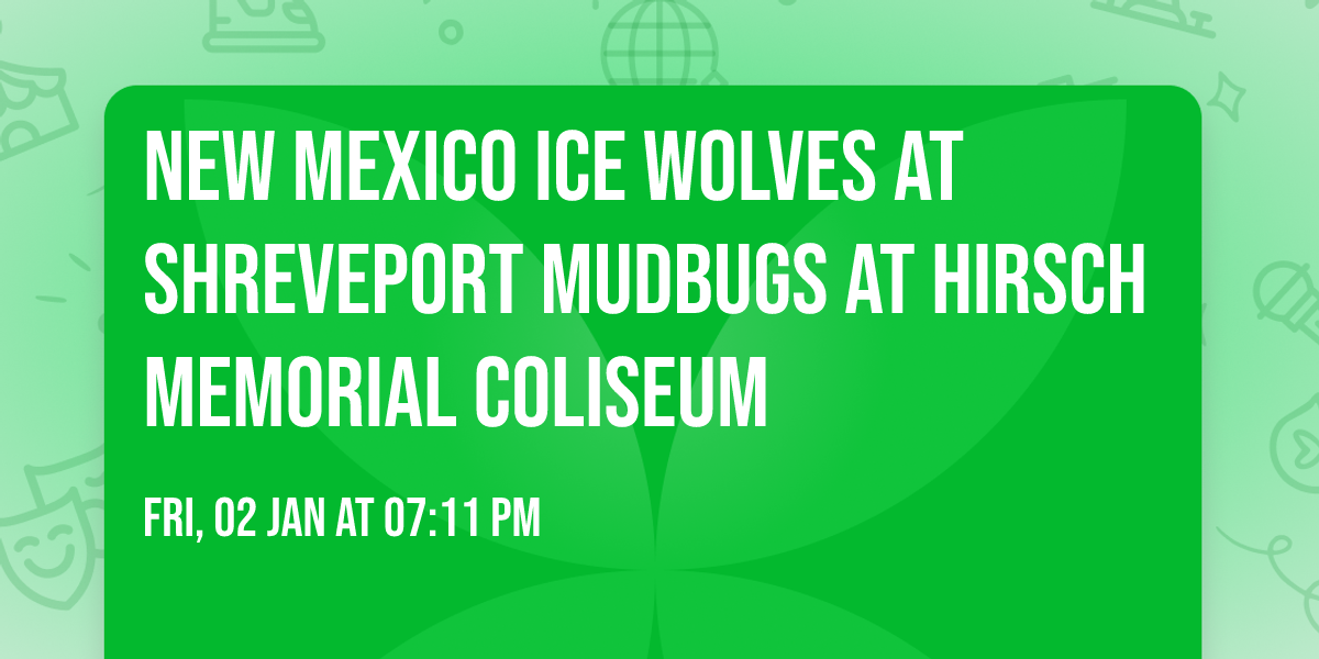 New Mexico Ice Wolves at Shreveport Mudbugs at Hirsch Memorial Coliseum