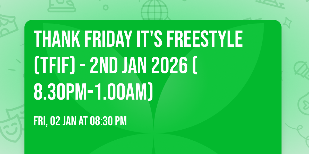Thank Friday It's Freestyle (TFIF) - 2nd Jan 2026 (8.30pm-1.00am)