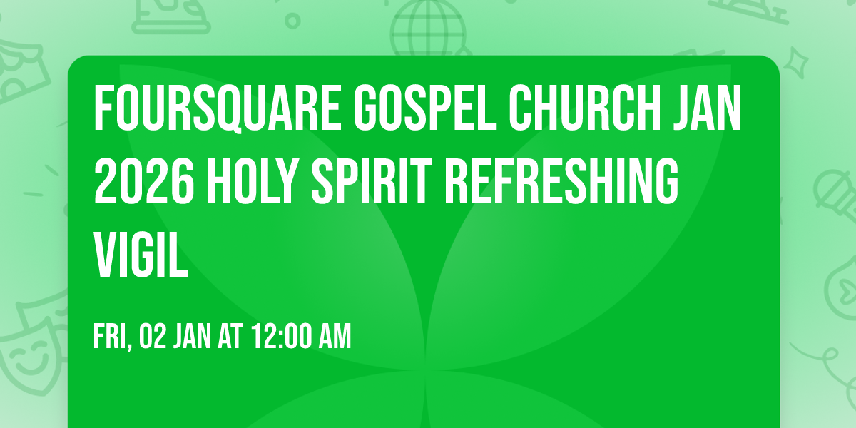 FOURSQUARE GOSPEL CHURCH JAN 2026 Holy Spirit Refreshing Vigil