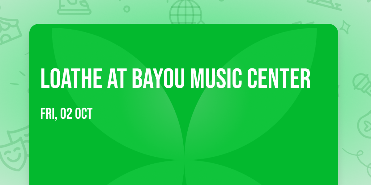 Loathe at Bayou Music Center