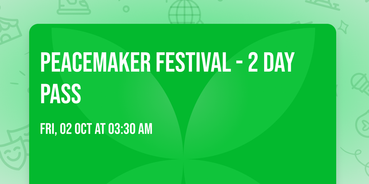 Peacemaker Festival - 2 Day Pass