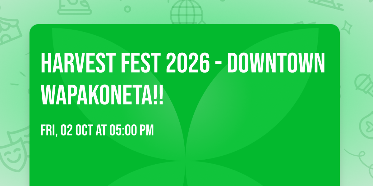 HARVEST FEST 2026 - Downtown Wapakoneta!!