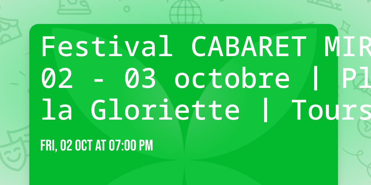Festival CABARET MIRACLE \u2758 02 - 03 octobre \u2758 Plaine de la Gloriette \u2758 Tours