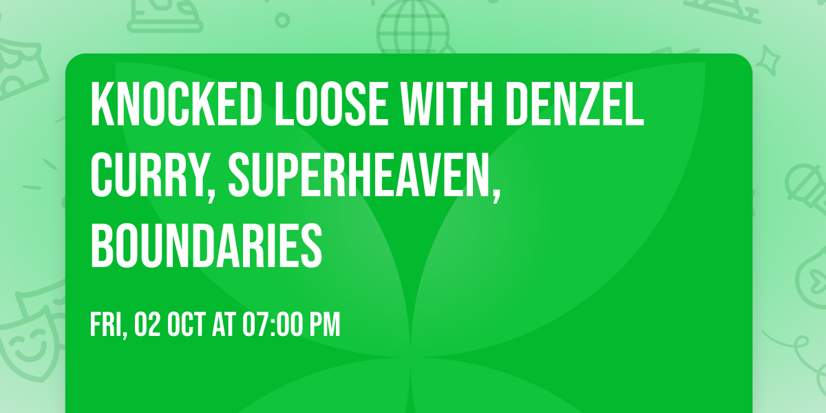 Knocked Loose with Denzel Curry, Superheaven, Boundaries