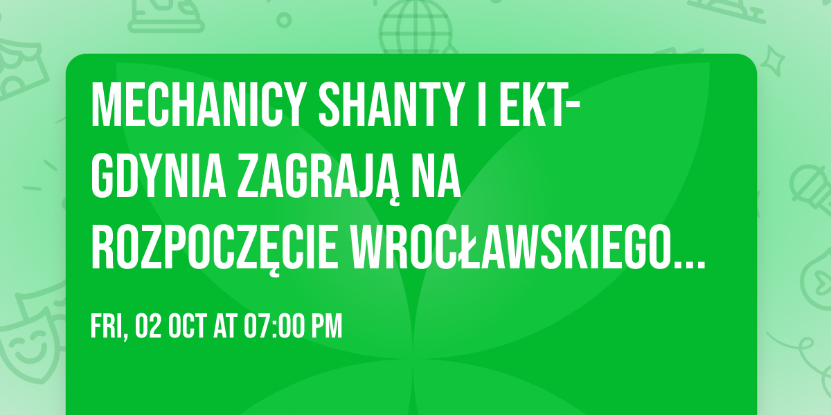 MECHANICY SHANTY i EKT-GDYNIA zagraj\u0105 na rozpocz\u0119cie wroc\u0142awskiego sezonu szantowego!