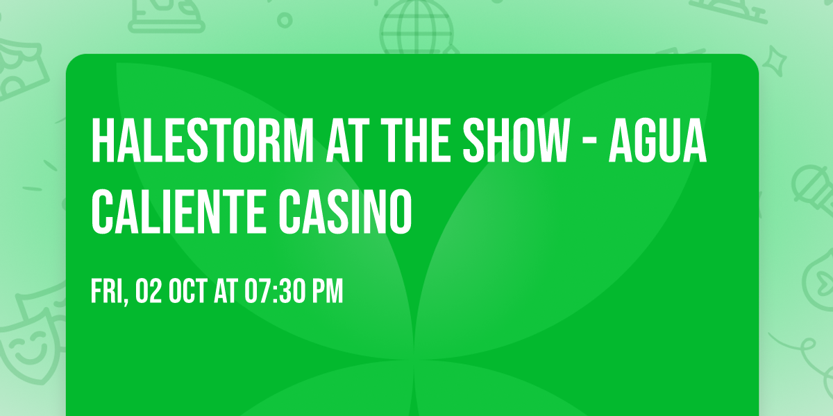 Halestorm at The Show - Agua Caliente Casino