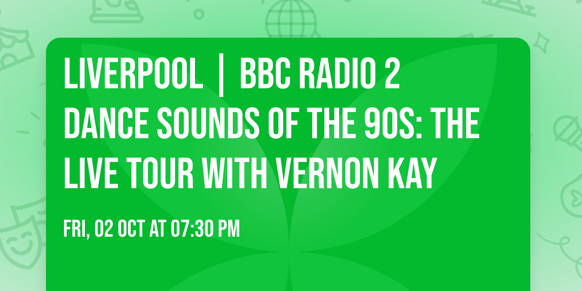 Liverpool | BBC Radio 2 Dance Sounds of the 90s: The Live Tour with Vernon Kay