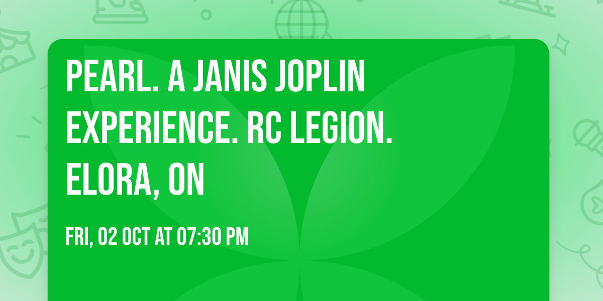 Pearl.  A Janis Joplin Experience.  RC Legion. Elora, ON