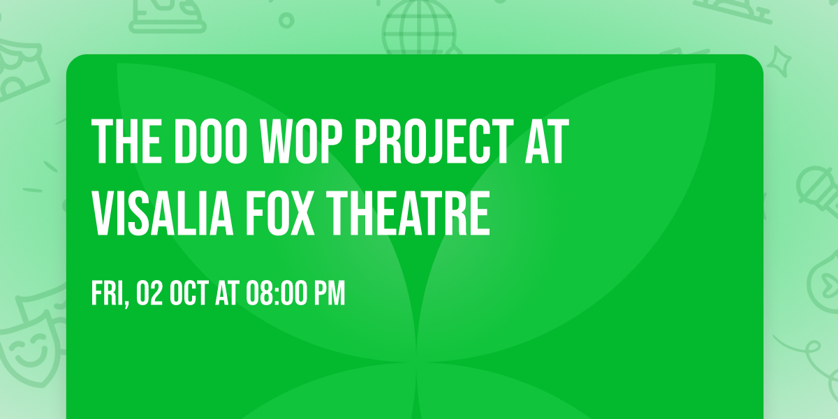 The Doo Wop Project at Visalia Fox Theatre