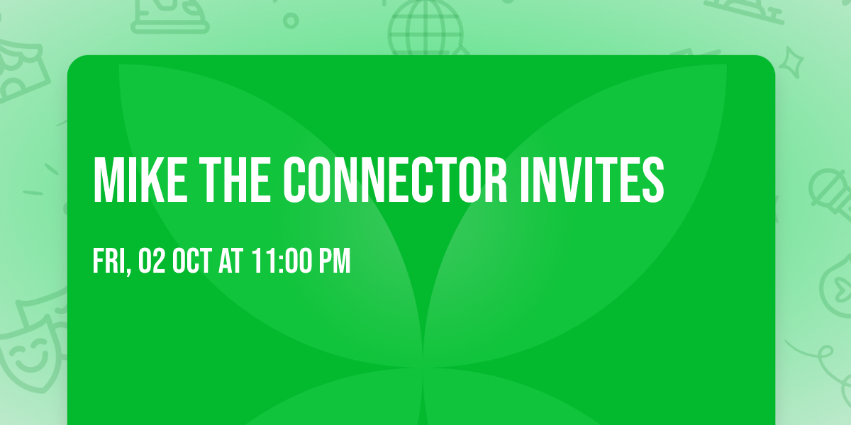 Mike The Connector Invites