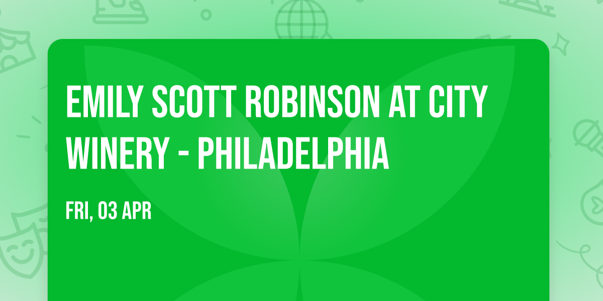 Emily Scott Robinson at City Winery - Philadelphia