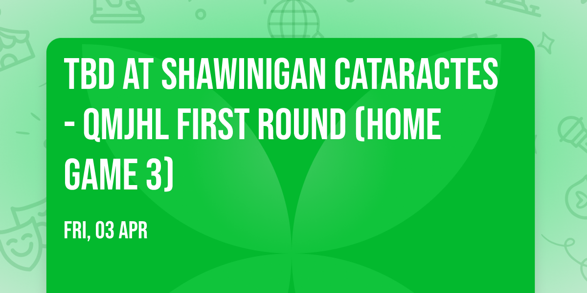 TBD at Shawinigan Cataractes - QMJHL First Round (Home Game 3)