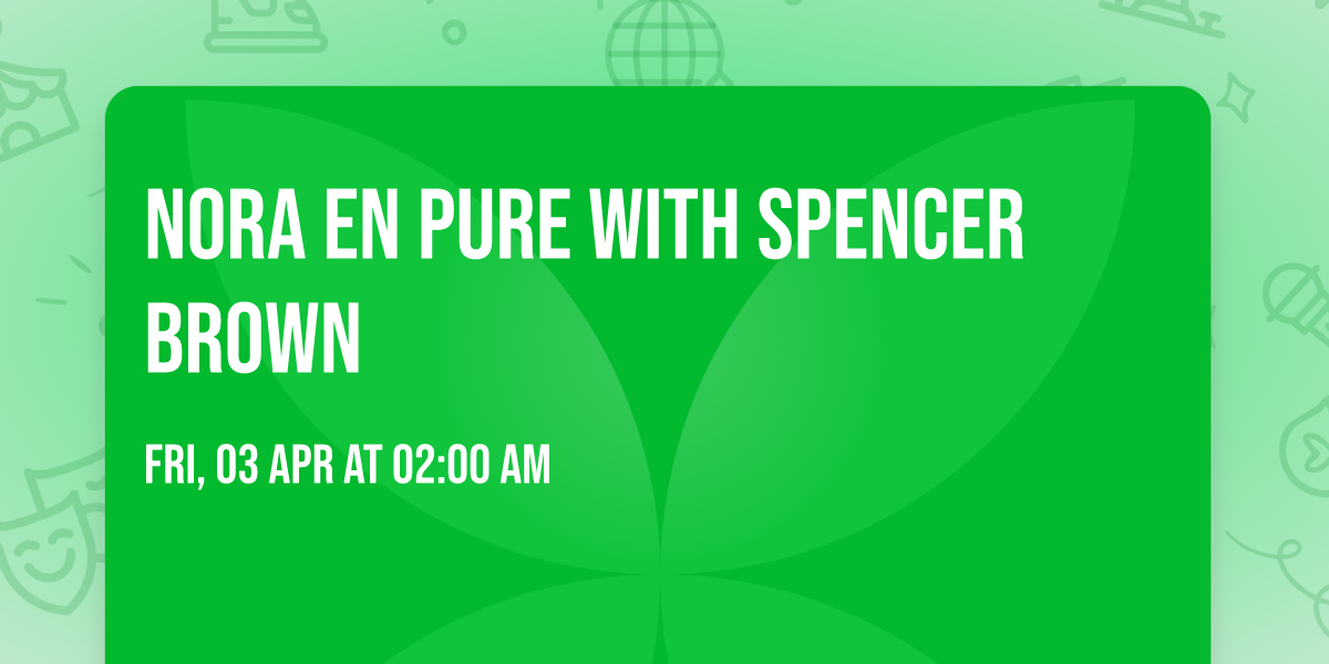 Nora En Pure with Spencer Brown