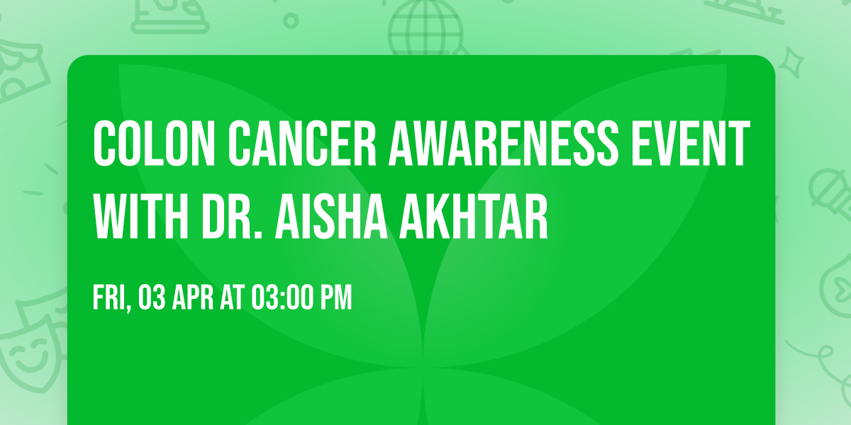 Colon Cancer Awareness Event with Dr. Aisha Akhtar