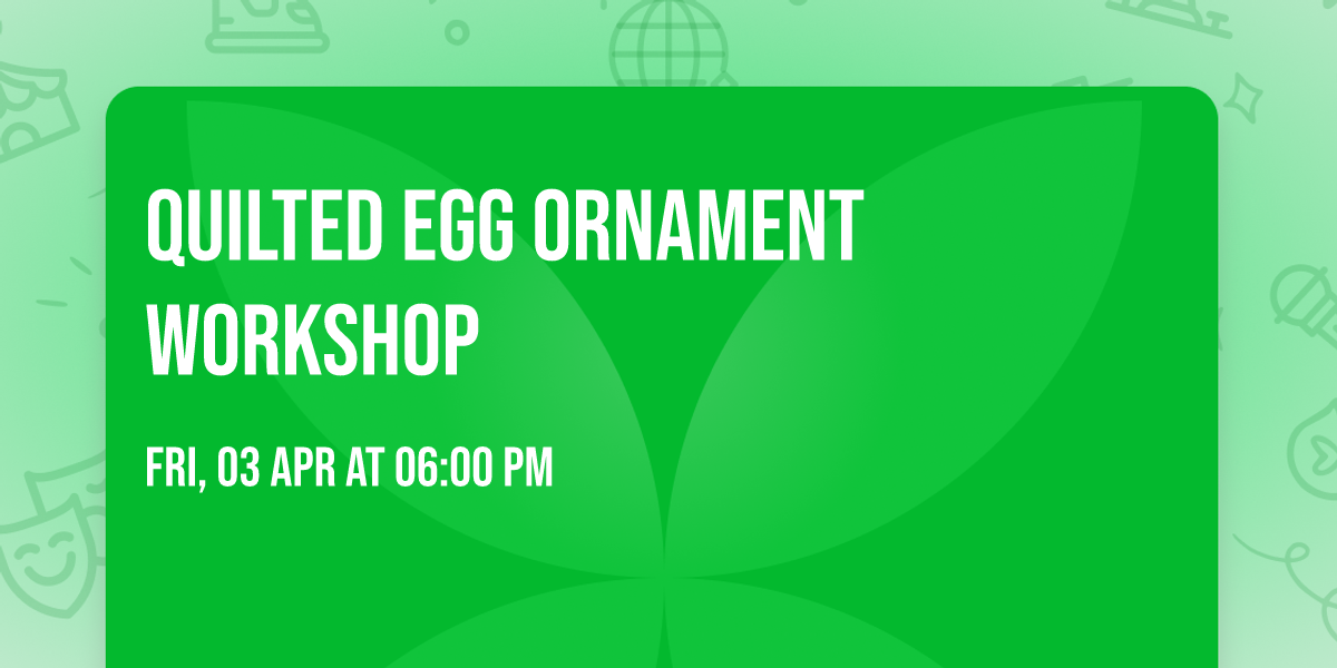 Quilted Egg Ornament Workshop