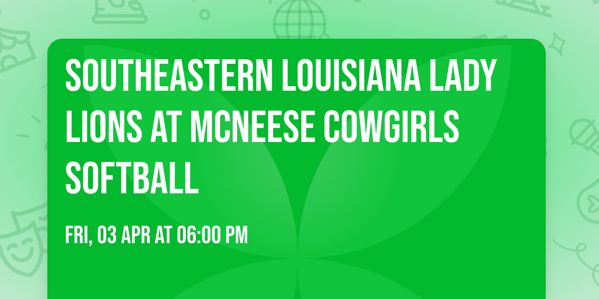 Southeastern Louisiana Lady Lions at McNeese Cowgirls Softball