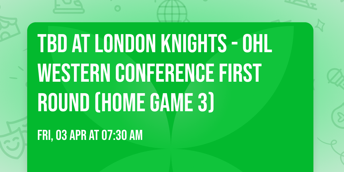 TBD at London Knights - OHL Western Conference First Round (Home Game 3)