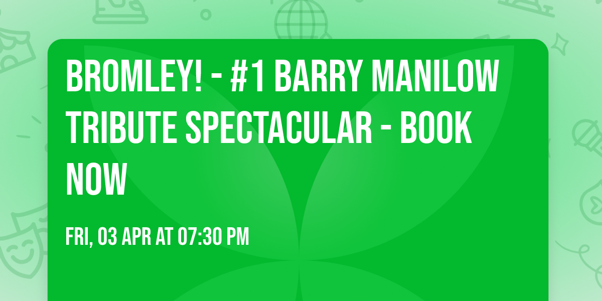 BROMLEY! - #1 Barry Manilow Tribute Spectacular - BOOK NOW