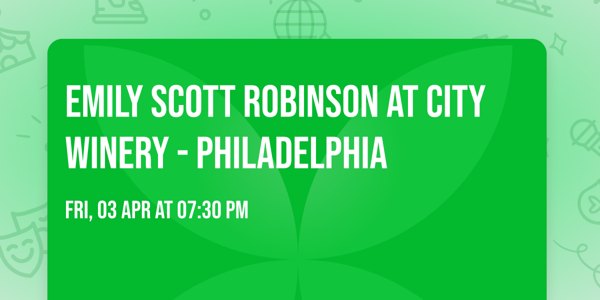 Emily Scott Robinson at City Winery - Philadelphia