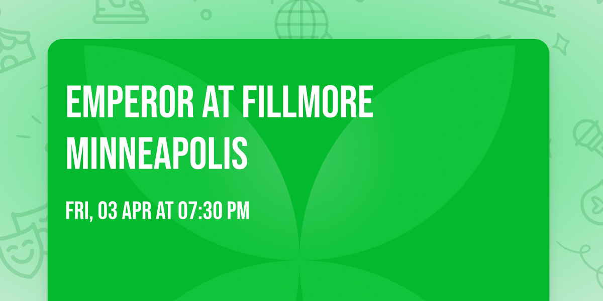 Emperor at Fillmore Minneapolis