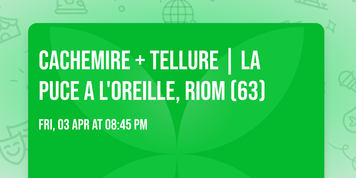 CACHEMIRE + Tellure | La Puce a L'Oreille, Riom (63)