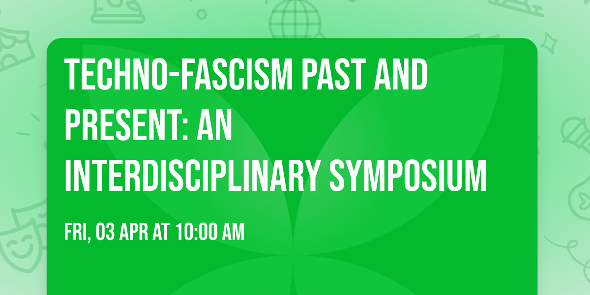Techno-Fascism Past and Present: An Interdisciplinary Symposium