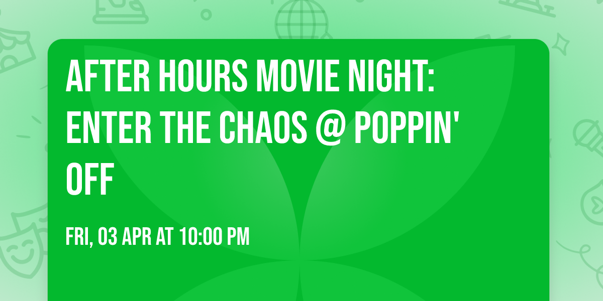 \ud83c\udfac\ud83d\udc09 AFTER HOURS MOVIE NIGHT: ENTER THE CHAOS @ POPPIN' OFF \ud83d\udc09\ud83c\udfac