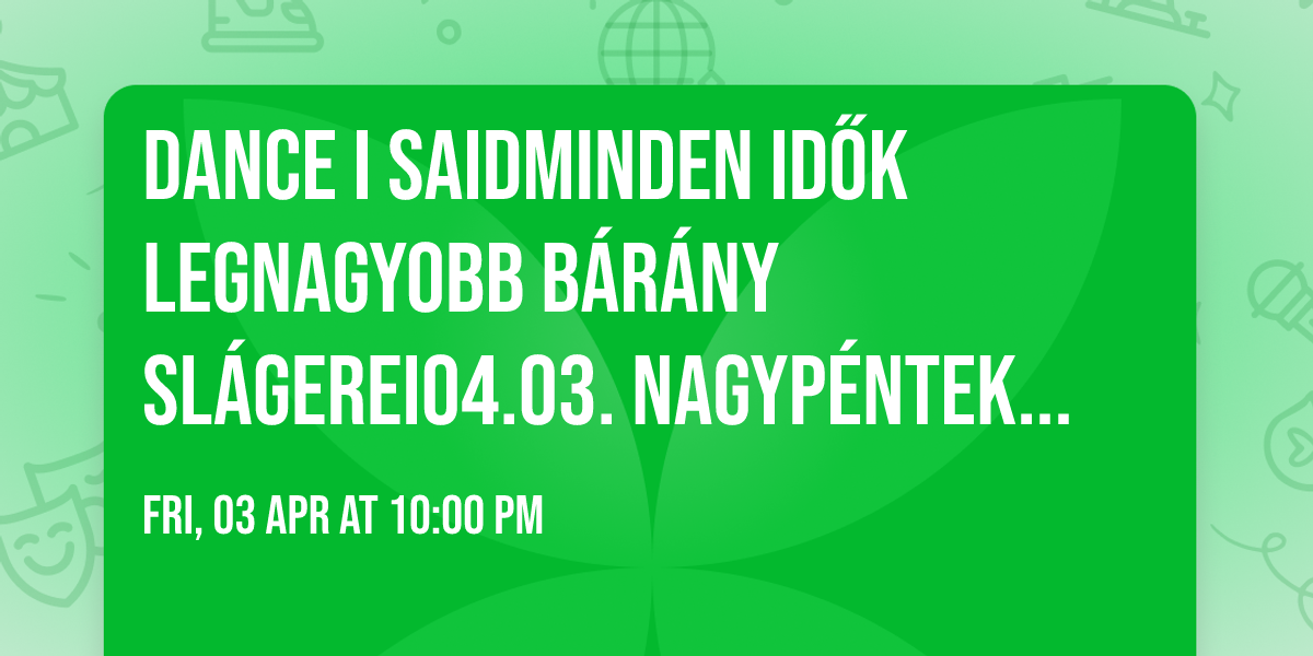 DANCE I SAID\ud83d\udca5minden id\u0151k legnagyobb B\u00e1r\u00e1ny sl\u00e1gerei\ud83d\udca504.03. NAGYP\u00c9NTEK - Mimosa Zalaegerszeg