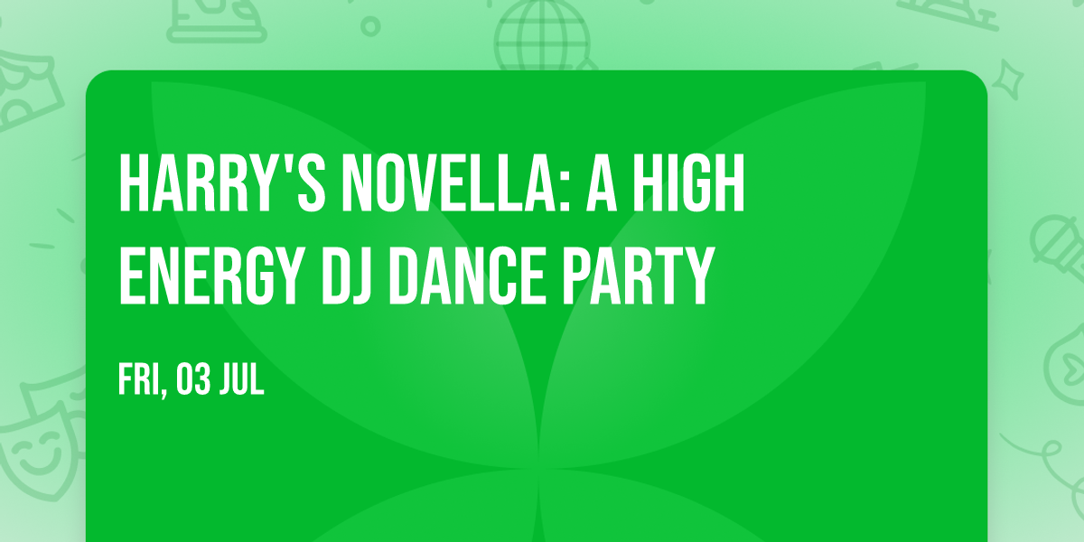 Harry's Novella: A High Energy DJ Dance Party