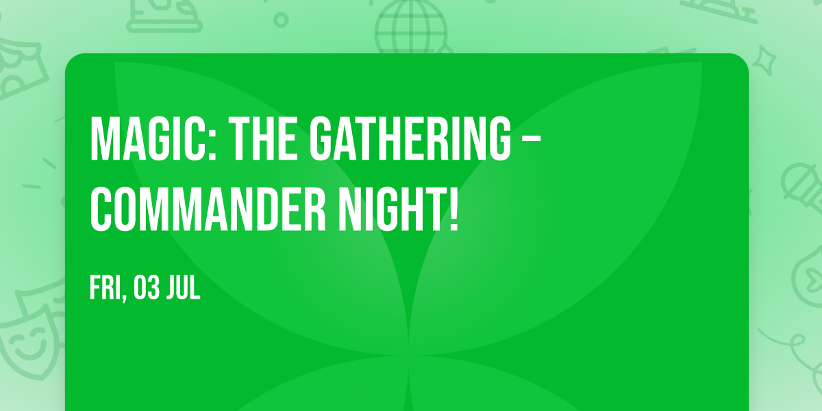Magic: The Gathering \u2013 Commander Night!