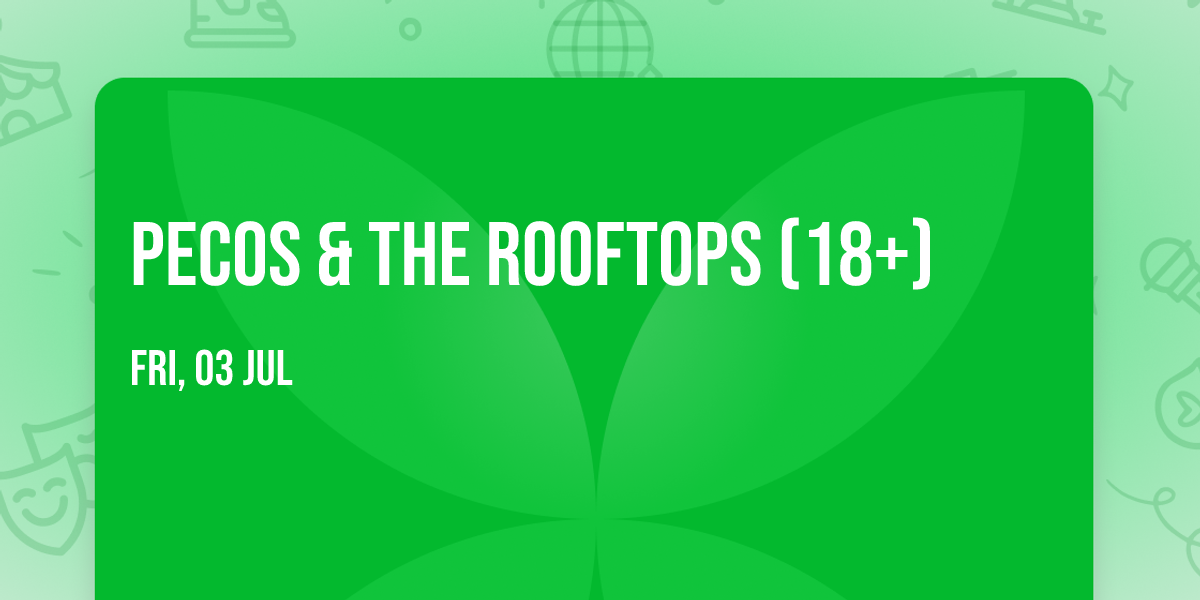 Pecos & The Rooftops (18+)