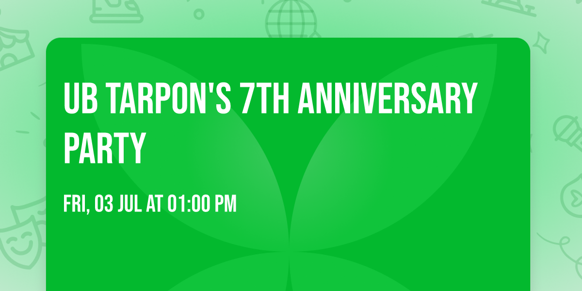 UB Tarpon's 7th Anniversary Party