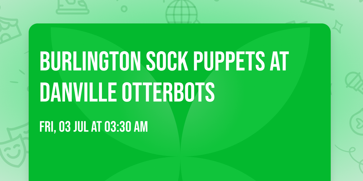 Burlington Sock Puppets at Danville Otterbots