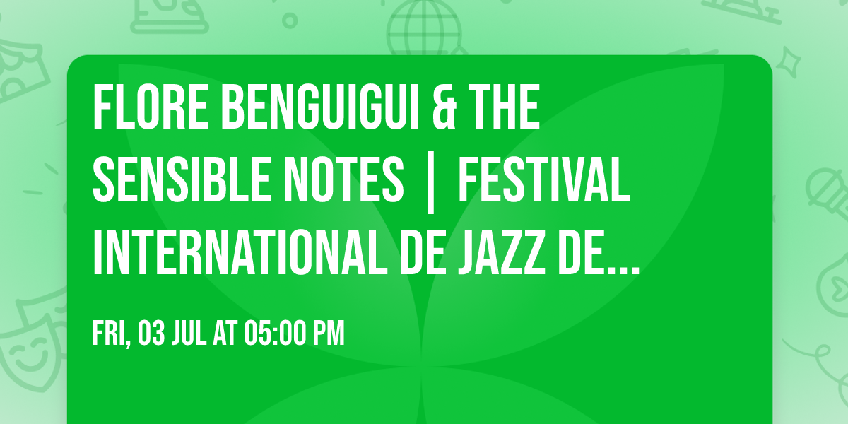 Flore Benguigui & The Sensible Notes | Festival International de Jazz de Montr\u00e9al