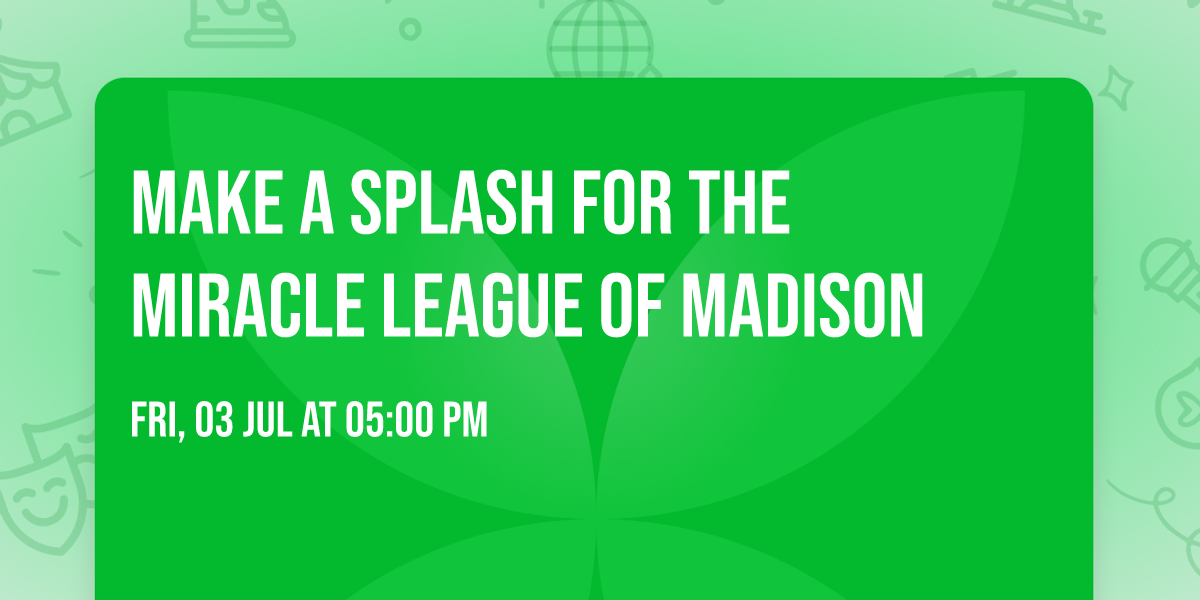 Make a Splash for the Miracle League of Madison