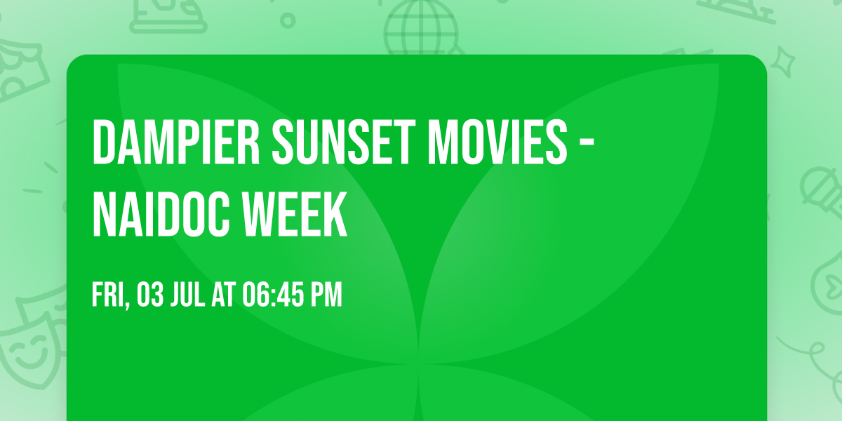 Dampier Sunset Movies - NAIDOC Week