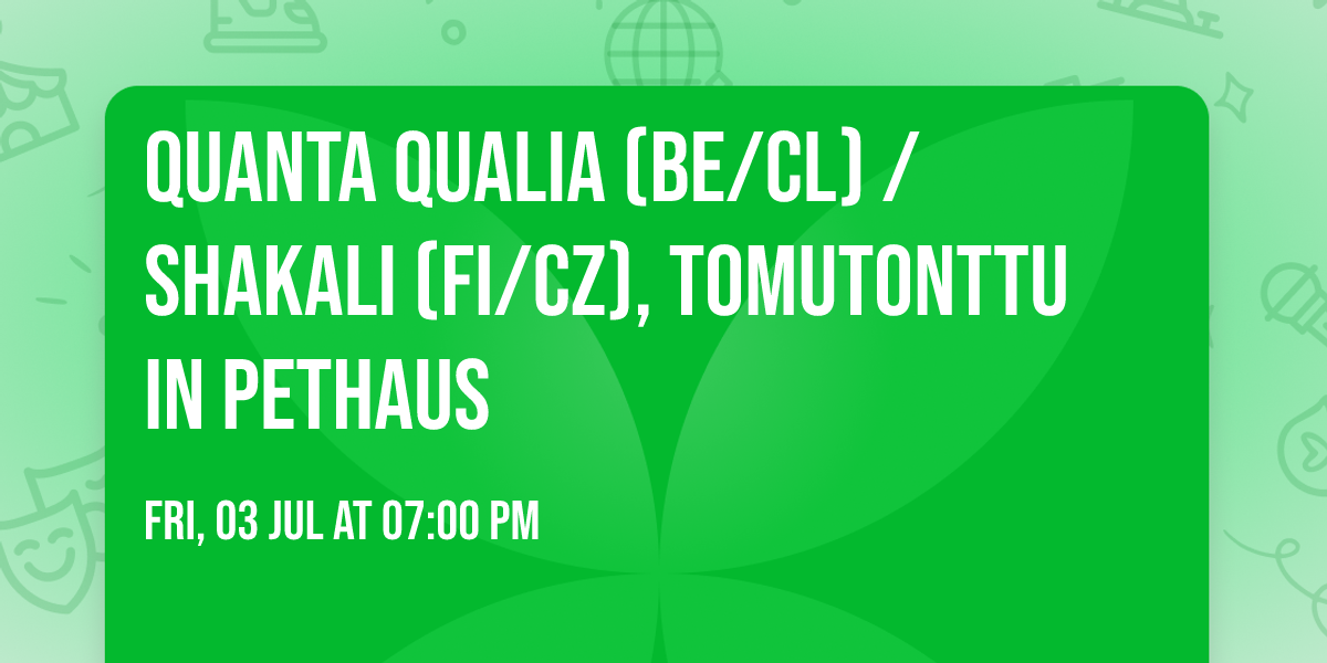  Quanta Qualia (BE\/CL) \/ Shakali (FI\/CZ), Tomutonttu in pethaus